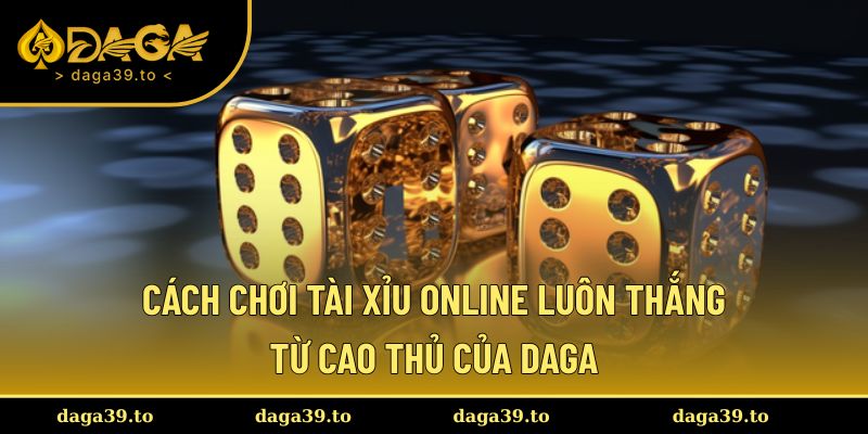cách chơi tài xỉu online luôn thắng