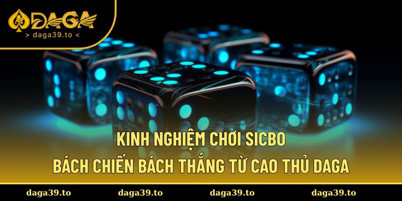 Kinh nghiệm chơi Sicbo