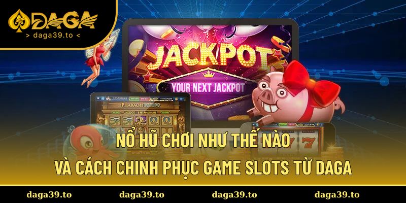 Nổ hũ chơi như thế nào