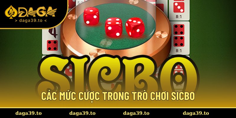 Các mức cược hiện đang có trong trò chơi sicbo