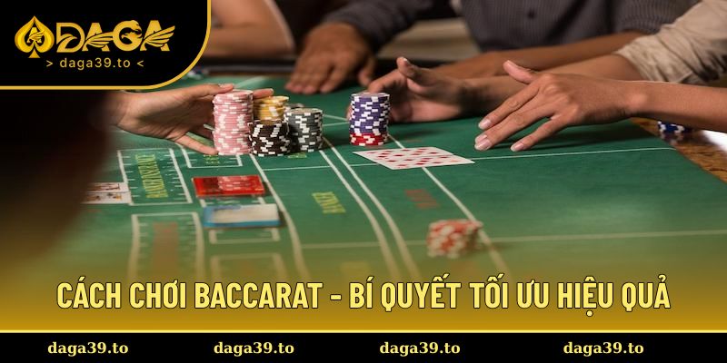 Cách chơi Baccarat