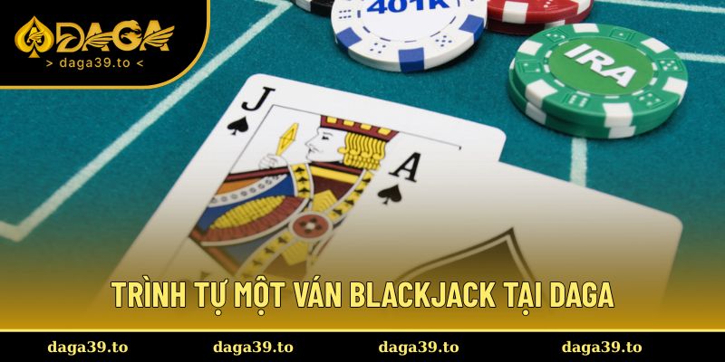 Trình tự tổ chức của một ván bài Blackjack