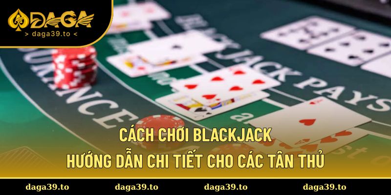 cách chơi Blackjack