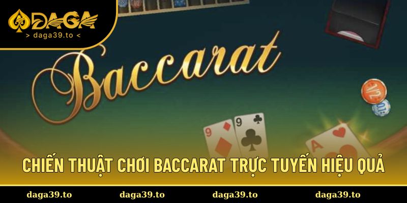 Chiến thuật đánh baccarat trực tuyến hay ho