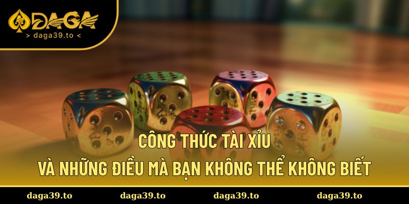 Công thức tài xỉu và những điều mà bạn không thể không biết