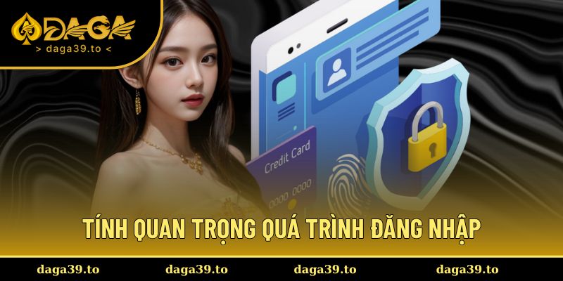 Tính quan trọng và bắt buộc của quá trình đăng nhập
