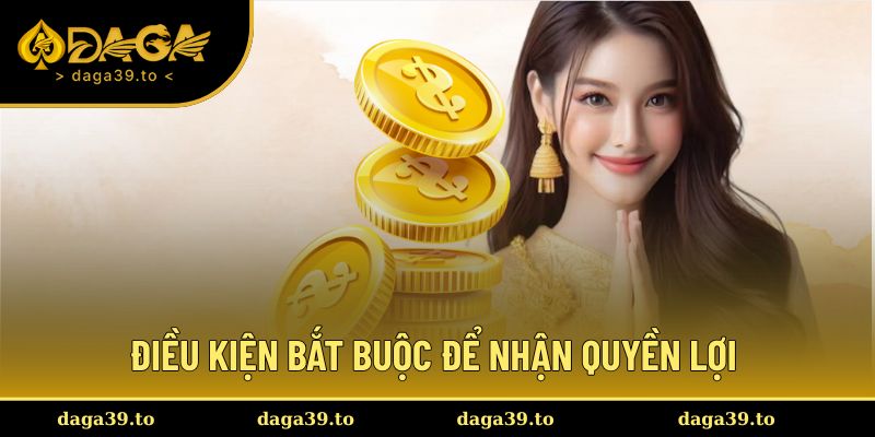 Điều kiện bắt buộc để nhận quyền lợi thành viên