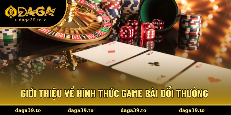 Giới thiệu về hình thức game bài đổi thưởng hấp dẫn