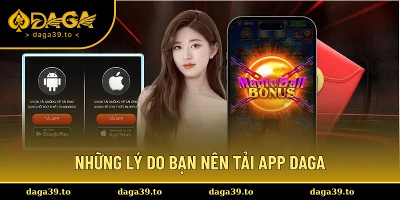 Khám phá lý do mà bạn nên tải app DAGA ngay hôm nay