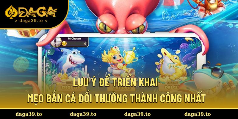 Lưu ý quan trọng khi thực hiện theo mẹo bắn cá đổi thưởng