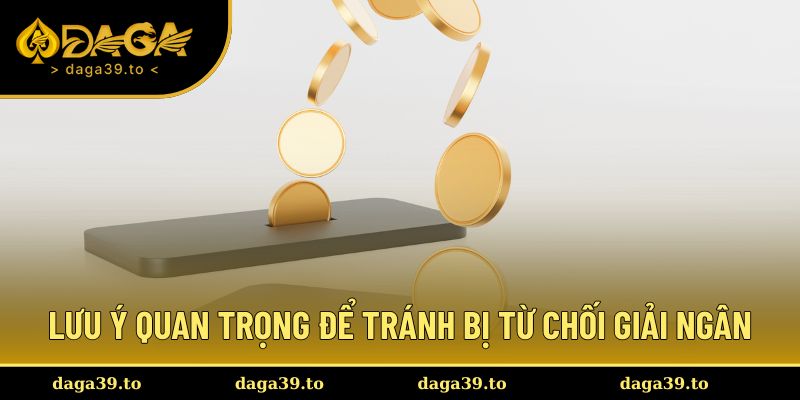 Lưu ý quan trọng để tránh bị từ chối giải ngân
