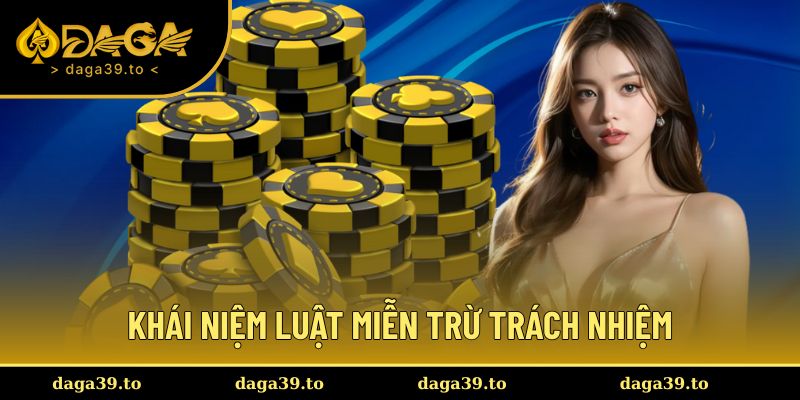 Những khái niệm căn bản nhất về luật miễn trừ trách nhiệm