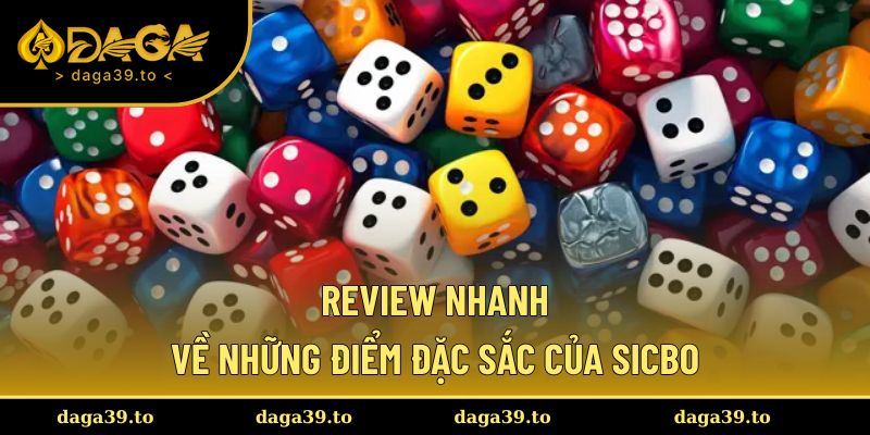 Review nhanh về những điểm đặc sắc của Sicbo
