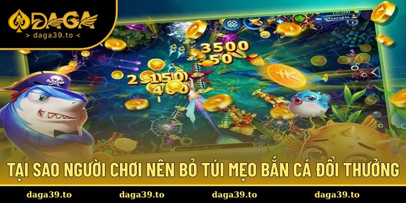 Tại sao bạn nên bỏ túi ngay mẹo bắn cá đổi thưởng
