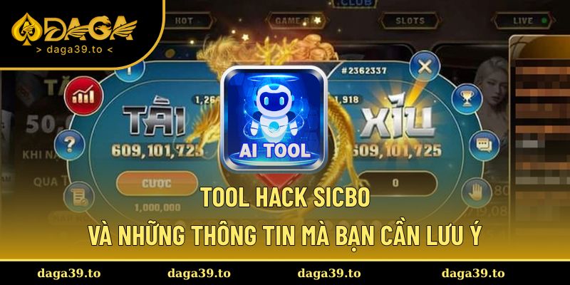 Tool hack Sicbo và những thông tin mà bạn cần lưu ý