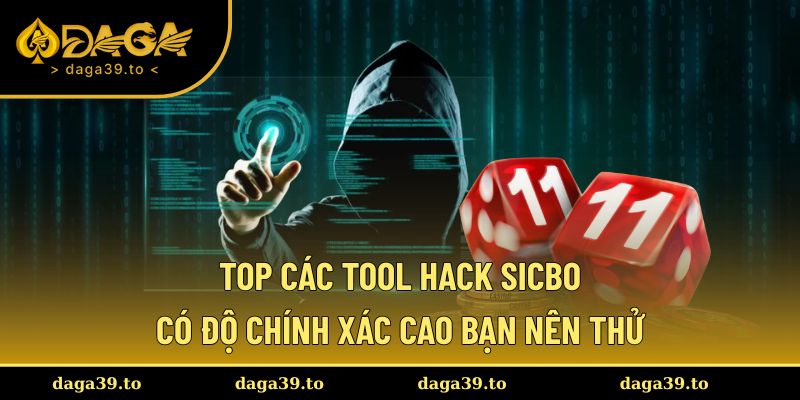 Top các tool hack Sicbo có độ chính xác cao bạn nên thử