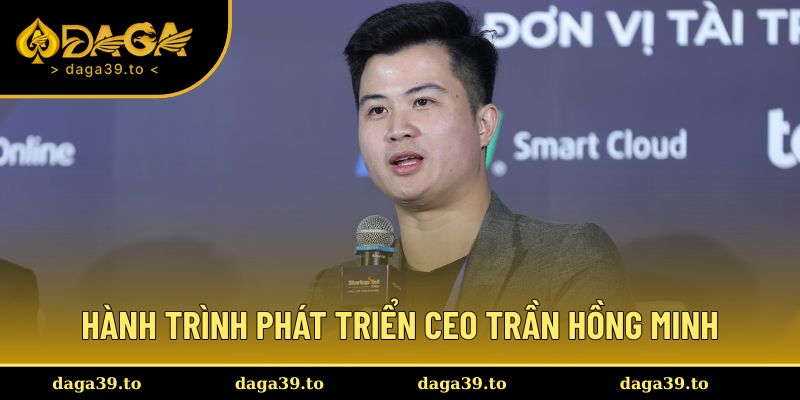 Hành trình phát triển sự nghiệp của CEO Trần Hồng Minh